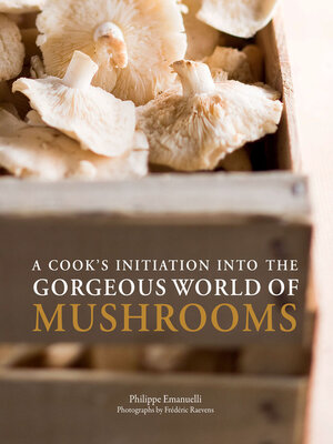 cover image of A Cook's Initiation into the Gorgeous World of Mushrooms